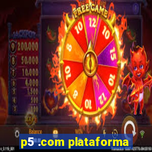 p5 .com plataforma